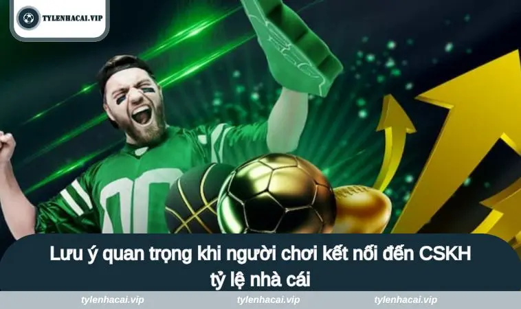 lien he 4 Lưu ý quan trọng khi người chơi kết nối đến CSKH tỷ lệ nhà cái